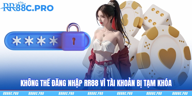 Không thể đăng nhập RR88 vì tài khoản bị tạm khóa