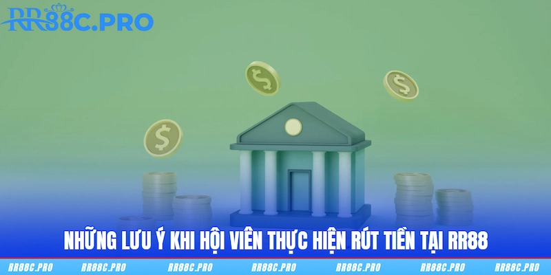 Những lưu ý khi hội viên thực hiện rút tiền tại RR88 Những lưu ý khi hội viên thực hiện rút tiền tại RR88